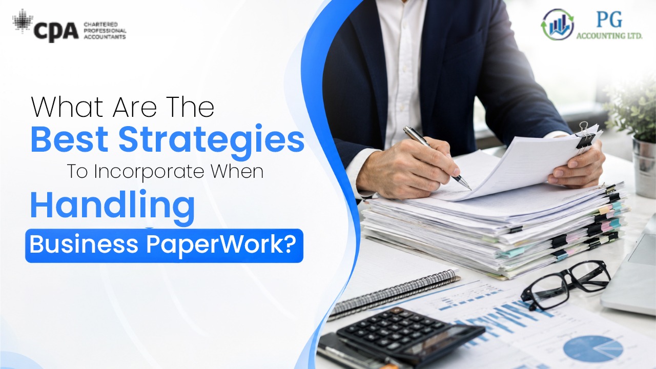 What Are The Best Strategies To Incorporate When Handling Business PaperWork?